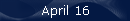 April 16