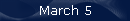 March 5