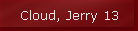 Cloud, Jerry 13