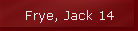 Frye, Jack 14