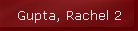 Gupta, Rachel 2