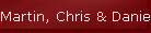 Martin, Chris & Danielle 4